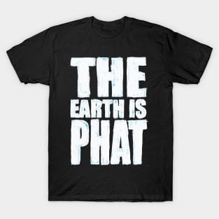 The Earth is Phat T-Shirt